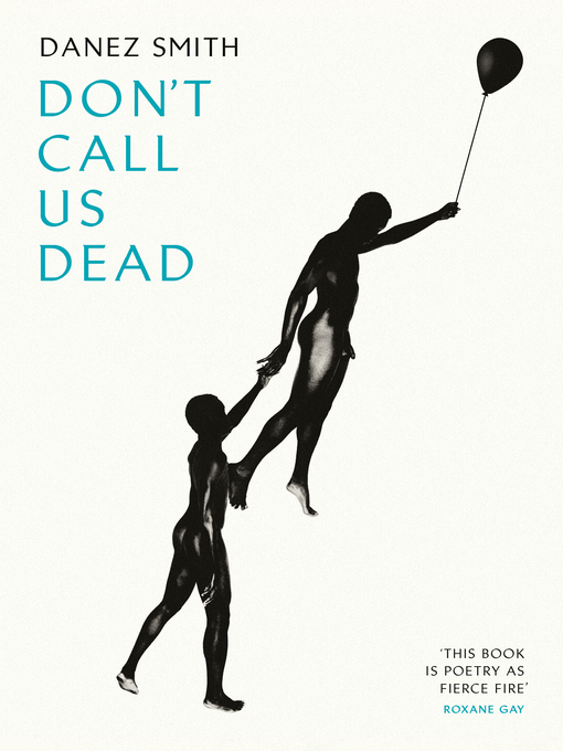 Title details for Don't Call Us Dead by Danez Smith - Wait list